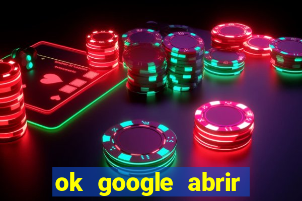 ok google abrir jogo de c****